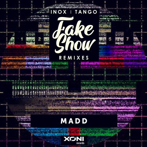 INOX - Fake Show Feat. Tango (MADD Remix) | AVAILABLE NOW
