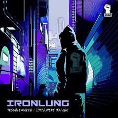 IRONLUNG - STAY WHERE YOU ARE -**OUT NOW!!**