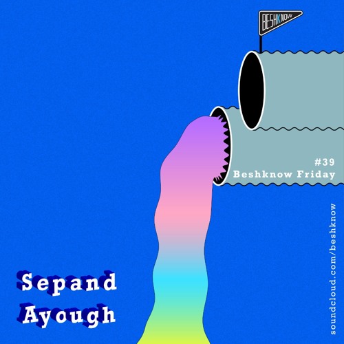 Beshknow Friday#39(Sepand Ayough)