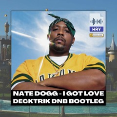 Nate Dogg - I Got Love (Decktrik DNB Bootleg)