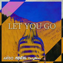 Aribo, Mexcel, OnlyMax - Let You Go (Radio Edit)