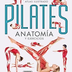 [ACCESS] EBOOK EPUB KINDLE PDF Pilates. Anatomía y ejercicios (Atlas Ilustrado) (Span