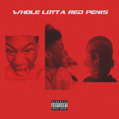 Whole lotta red penis- U2FUNNYTJ-757KID-CHIEF JAY