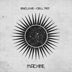 Enclave - Cell 747 Ep{Machine} Mastered Clips Preview(MACH 068)