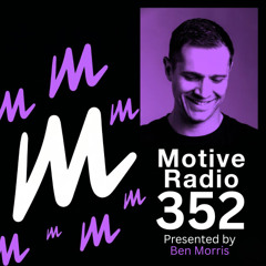Motive Radio 352 - Presented by Ben Morris