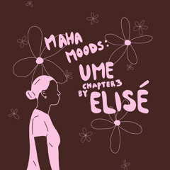 Maha Moods: Ume Chapter III by Elisé