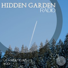 Hidden Garden Radio #1 By Le Krēateur³