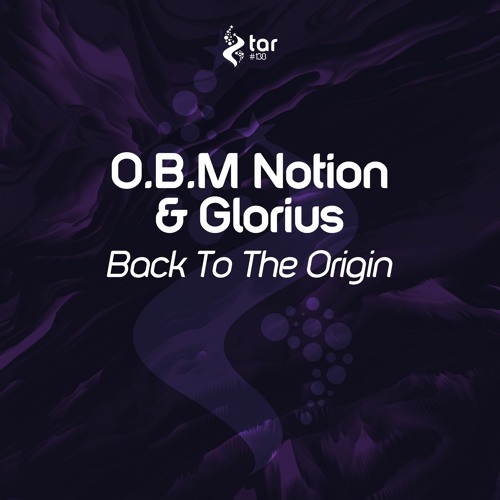 [OUT NOW!] O.B.M Notion & Glorius - Back To The Origin (Original Mix) [TAR#138]