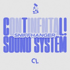 CONTINENTAL! SOUND SYSTEM #1 w/ Sniffhanger