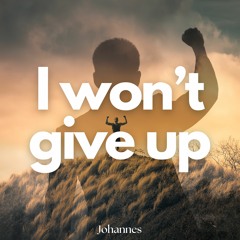 Johannes - I Won't Give Up
