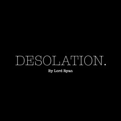 Desolation.
