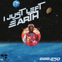 GOOESQ - I just left earth