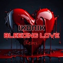 Lenny Pearce x Timmy Commerford - Bleeding Love (IKONIK Remix)