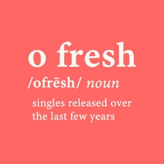 Singles by O Fresh