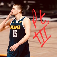 Nikola Jokić Pt.III