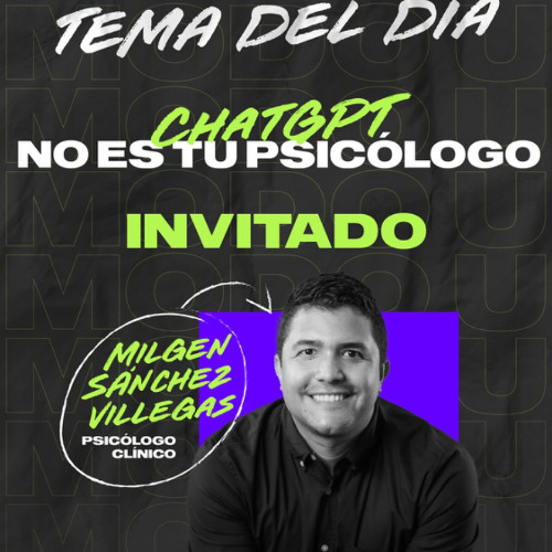 Modo U - Cap. 29: Chat GPT no es tu psicólogo.