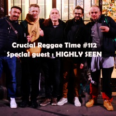 Crucial Reggae Time #112 HIGHLY SEEN 15032020