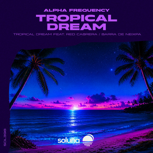 Stream Alpha Frequency - Tropical Dream feat. Red Cabrera [Soluna