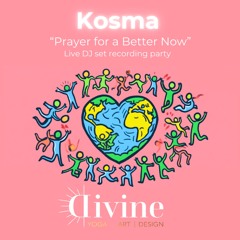 Kosma - "Prayer for a Better Now" - Live from DIVINE