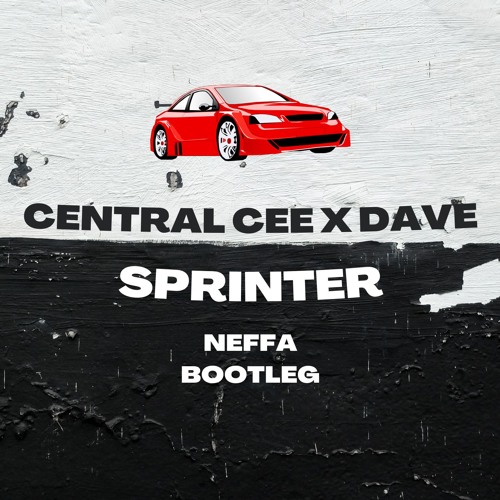 Central Cee X Dave - Sprinter (Neffa Bootleg) (FREE DL)