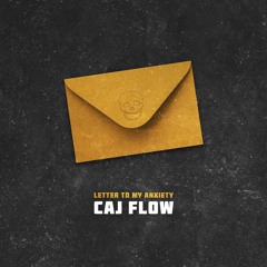Caj Flow - letter to my anxiety