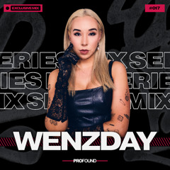 WENZDAY // PROFOUND MIX SERIES #017