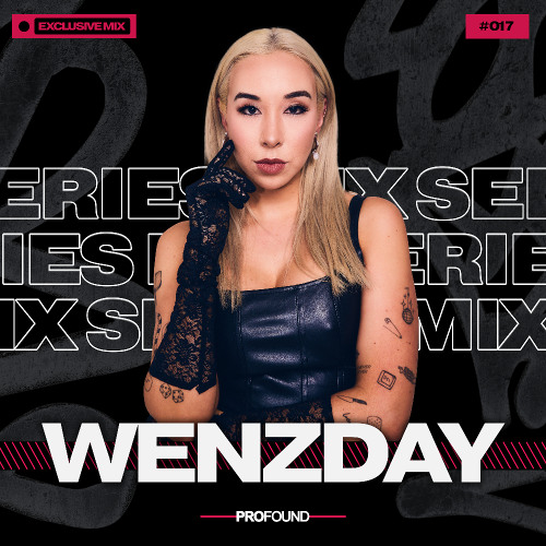 WENZDAY // PROFOUND MIX SERIES #017