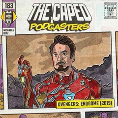 Caped Podcasters #183 - Avengers: Endgame (2019)