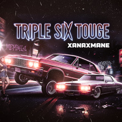 xanaxmane - TRIPLE SIX TOUGE