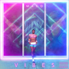 Vibes - Mako V