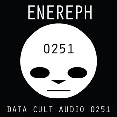 Data Cult Audio 0251 - Enereph