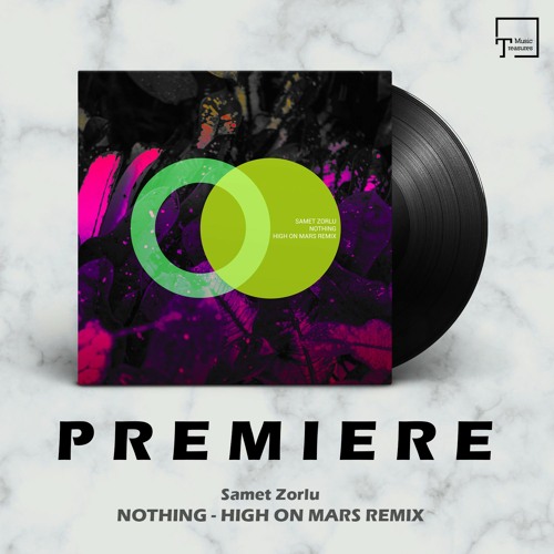 PREMIERE: Samet Zorlu - Nothing (High On Mars Remix) [AREA VERDE]