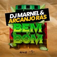 DJ Marnel & Arcanjo Ras - Bem Bom  ( Universal Music : DJ Sound 2022 )