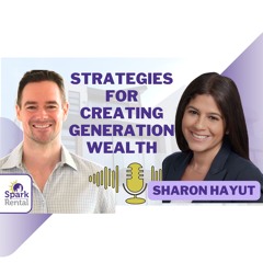 Ep 221 : Strategies for Creating Generational Wealth: Insights from Sharon Hayut