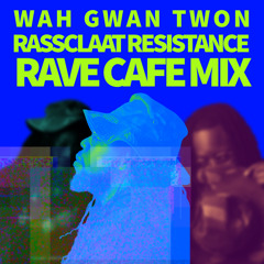 Wah Gwan Twon - Rassclaat Resistance