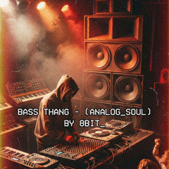 Bass Thang - (Analog_SouL)