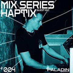 Paladin Mix Series #004 - HAPTIX (Guest Mix)