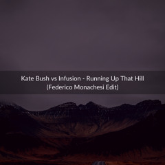 Kate Bush Vs Infusion - Running Up That Hill (Federico Monachesi Edit) FREE DOWNLOAD