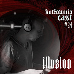 KotłowniaCast #24 - Illusion