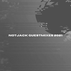 NOTJACK GUESTMIXES 2021
