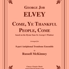 Elvey - Come, Ye Thankful People, Come for 8-part Antiphonal Trombone Ensemble