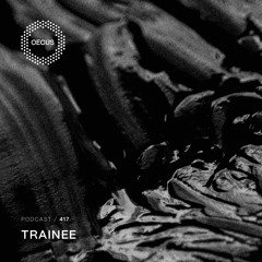 OECUS Podcast 417 // TRAINEE