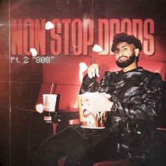 Non Stop Drops  Pt. 2 “808”