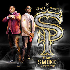 The Street Profits – We Want Smoke (V2) [Entrance Theme] Feat. Stevie Stone (Extended)