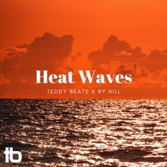 Teddy Beats X Ry Hill - Heat Waves