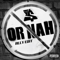 Ty Dolla Sign - Or Nah (ALLY Bounce Edit)