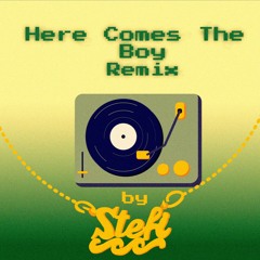 Here Comes the Boy - Stefi Remix