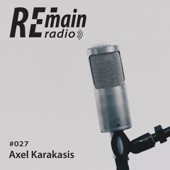 Remain Radio 027 With Axel Karakasis