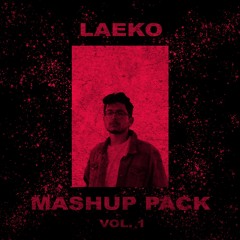 Laeko Mashup Pack - Vol. 1 [EDM MASHUPS Incl. Dua Lipa, Bruno Mars, David Guetta and more]