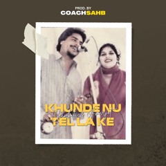 KHUNDE NU TEL LA KE - CHAMKILA X AMARJOT X COACHSAHB